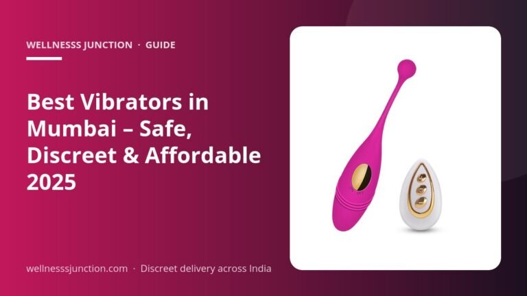 Best Vibrators in Mumbai – Safe, Discreet & Affordable 2025