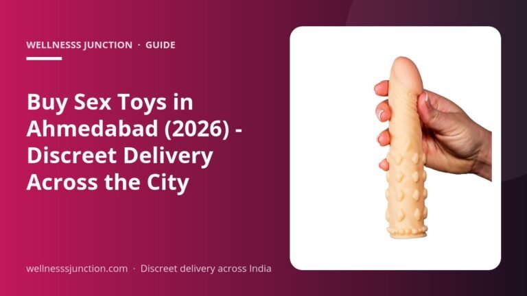 Buy Sex Toys in Ahmedabad (2026) – Discreet Delivery Across the City