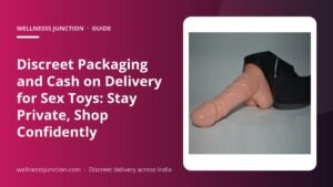 Discreet Packaging and Cash on Delivery for Sex Toys: Stay Private, Shop Confidently