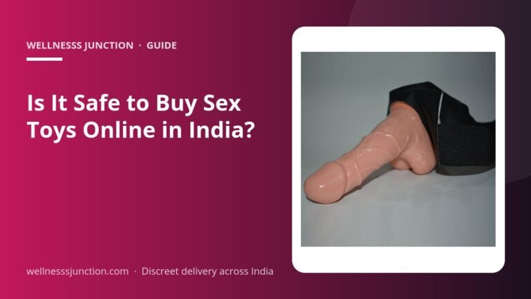 Is It Safe to Buy Sex Toys Online in India?