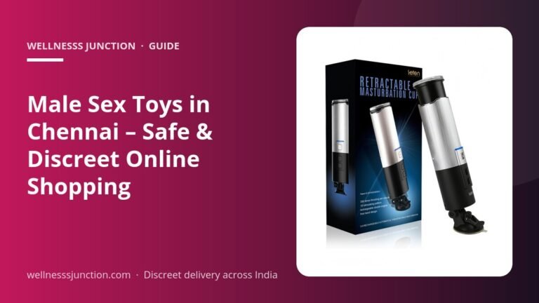 Male Sex Toys in Chennai – Safe & Discreet Online Shopping