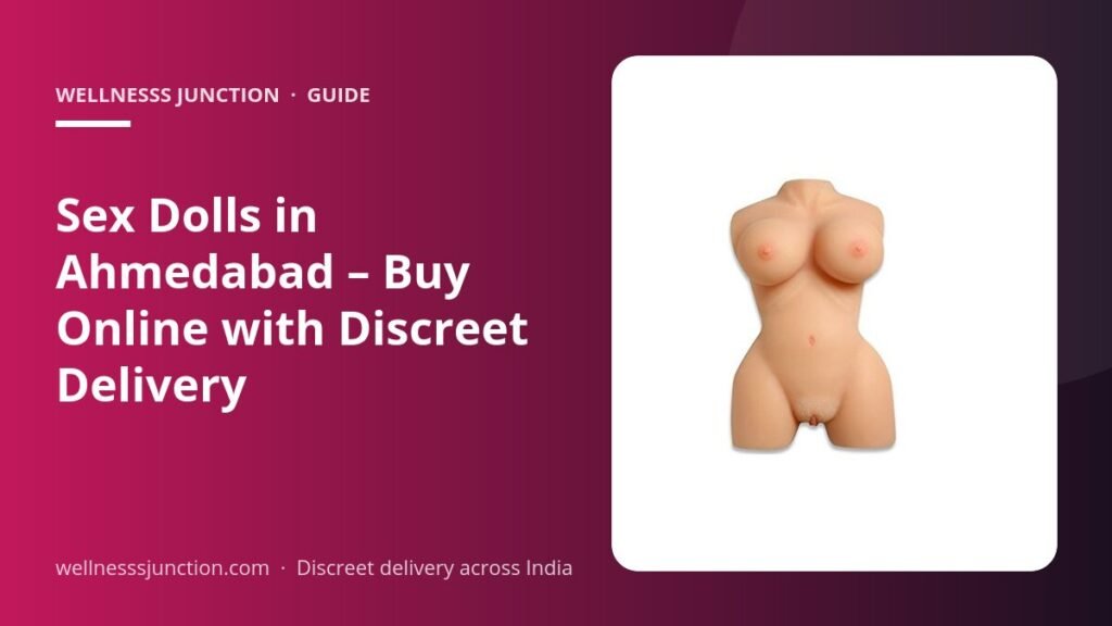 Sex Dolls in Ahmedabad – Buy Online with Discreet Delivery