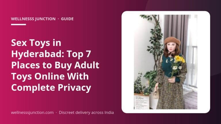 Sex Toys in Hyderabad: Top 7 Places to Buy Adult Toys Online With Complete Privacy