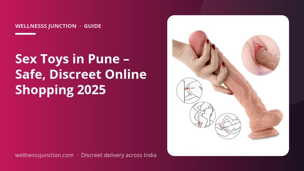 Sex Toys in Pune – Safe, Discreet Online Shopping 2025